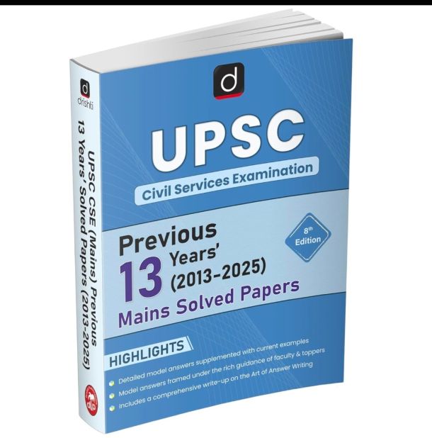DRISHTI UPSC Civil Services Mains Previous 13 Years’ Solved Papers 2013–2025, 8th Edition, Model Answers with Examples, For IAS/UPSC CSE Mains Exam Preparation, UPSC Books 2025
