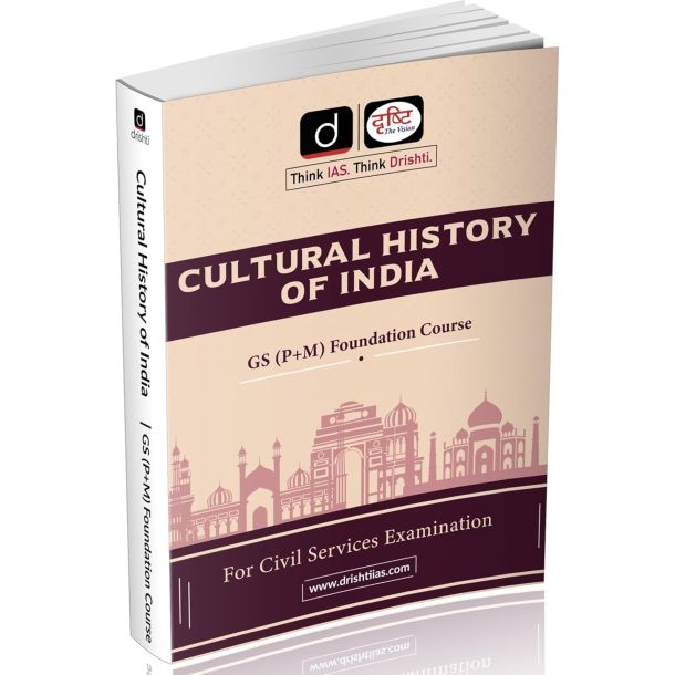 DRISHTI IAS Class Notes Cultural History of India, GS Prelims + Mains Foundation Course, For UPSC Civil Services Examination